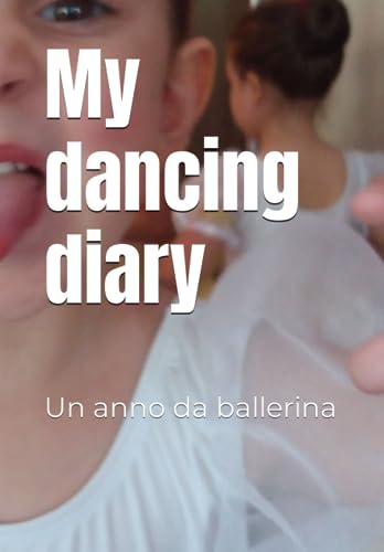 ART My dancing diary: Un anno da ballerina