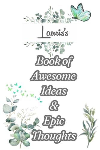 ART Lauris's Book of Awesome Ideas and Epic Thoughts: Personalized Notebook With Name For Lauris