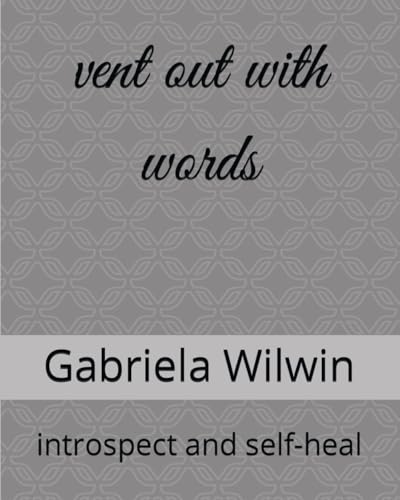 Wilwin, Ms. Gabriela vent out with words: introspect and self-heal