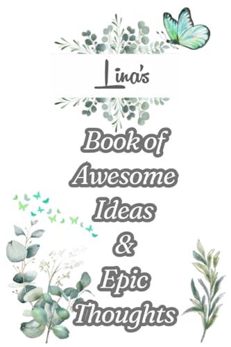ART Lina's Book of Awesome Ideas and Epic Thoughts: Personalized Notebook With Name For Lina