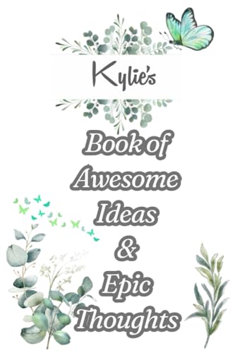 ART Kylie's Book of Awesome Ideas and Epic Thoughts: Personalized Notebook With Name For Kylie