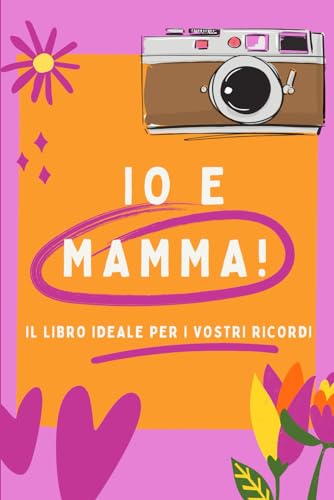 Pro-Ject IO E MAMMA: Io e Mamma: libro personalizzabile a colori, per festeggiare la mamma. Crea ricordi insieme. Bellissima idea regalo, per compleanno e festa della mamma.