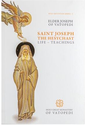 Elder Joseph of Vatopedi Saint Joseph the Hesychast: Life and Teachings Paperback