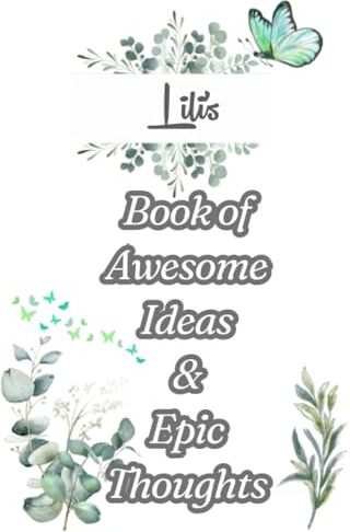 ART Lili's Book of Awesome Ideas and Epic Thoughts: Personalized Notebook With Name For Lili