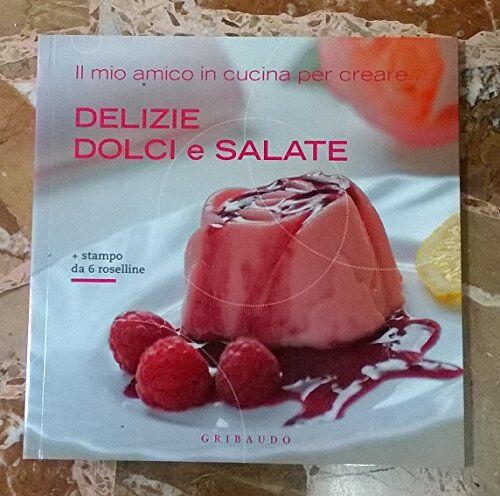 Mitac Il mio amico in cucina per creare... Delizie dolci e salate Gribaudo