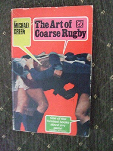 The Art of Coarse Rugby by Michael Green (1-Sep-1982) Paperback