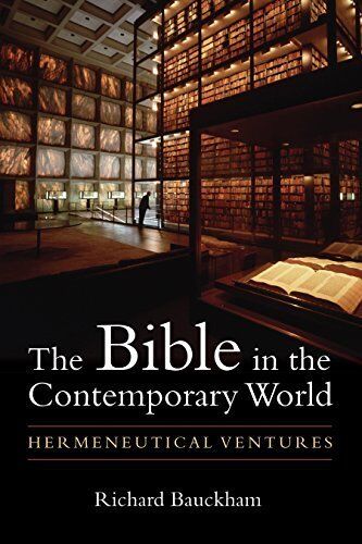 The Bible in the Contemporary World: Hermeneutical Ventures by Richard Bauckham (2015-11-30)