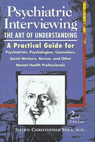 [Psychiatric Interviewing: The Art of Understanding] (By: Shawn Christopher Shea) [published: August, 1998]