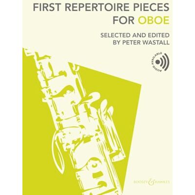 Boosey & Hawkes First Repertoire Pieces for Oboe Sheet Music with Online Audio Files (BH 13968): Selected and edited by Peter Wastall. Oboe und Klavier. Boosey & Hawkes First Repertoire Pieces for Oboe Sheet Music with Online Audio Files (BH 13968): Selected and edited by Peter Wastall. Oboe und Klavier.