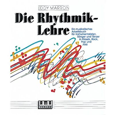 Marron, Eddy Die Rhythmik-Lehre: Ein musikalisches Arbeitsbuch für Instrumentalisten, Sänger und Tänzer in Klassik, Rock, Pop und Jazz Marron, Eddy Die Rhythmik-Lehre: Ein musikalisches Arbeitsbuch für Instrumentalisten, Sänger und Tänzer in Klassik, Rock, Pop und Jazz