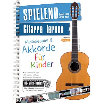 Thomas Leisen Gitarre Lernen für Kinder – Spielend von Anfang an (Gitarrenbuch für Melodiespiel & Akkorde; inkl. Lern-Videos) Thomas Leisen Gitarre Lernen für Kinder – Spielend von Anfang an (Gitarrenbuch für Melodiespiel & Akkorde; inkl. Lern-Videos)