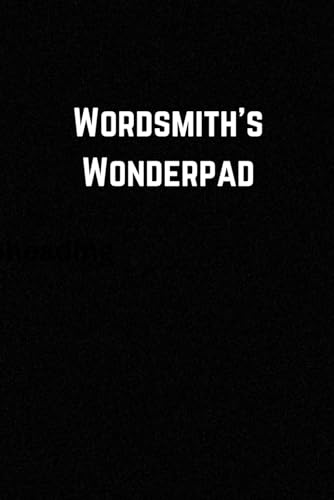 Writer, Bob the Wordsmith's Wonderpad: A Writer's Notebook 120 Lined Blank Pages for Creative Inspiration Funny Humorous Gag Gift perfect present for a writer