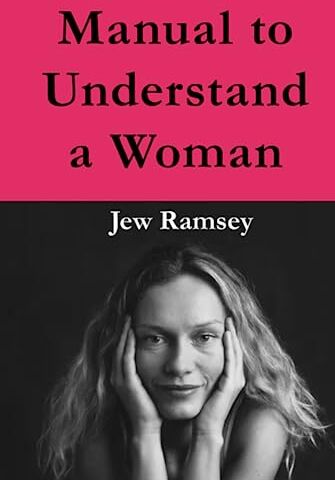 Ramsey, Jex Manual to Understand a Woman Funny and hilarious book blank inside/white pages: Humorous book because it is so difficult to understand a woman and ... blank pages. Witty gift for an anniversary.