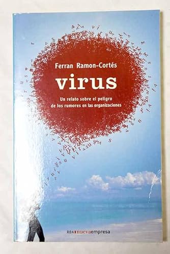 Ramon-Cortés, Ferran Virus: un relato sobre el peligro de los rumores en las organizaciones