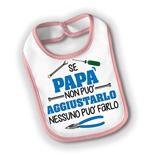 Babloo Bavetto Bavaglino Bambino Idea Regalo Bimbo Festa del Papa' Se Papa' Non Puo' Aggiustarlo Small Grafica Femminuccia