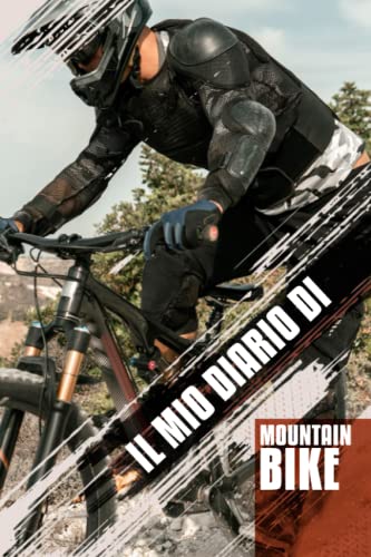 Franklin, Joey Il Mio Diario di Mountain Bike: Tieni Traccia e Pianifica i Tuoi Viaggi in MTB
