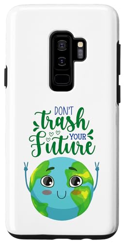 Funny Earth Day Men Women Kids Boys & Girls Gift Custodia per Galaxy S9+ Earth Day Don't Trash Your Future Uomo Donna Ragazzo Ragazza Bambino