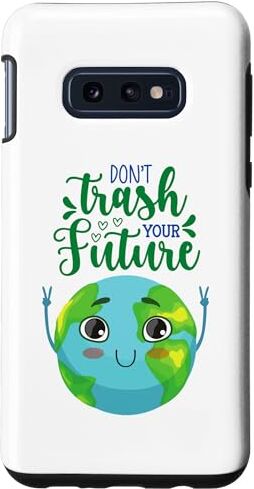 Funny Earth Day Men Women Kids Boys & Girls Gift Custodia per Galaxy S10e Earth Day Don't Trash Your Future Uomo Donna Ragazzo Ragazza Bambino