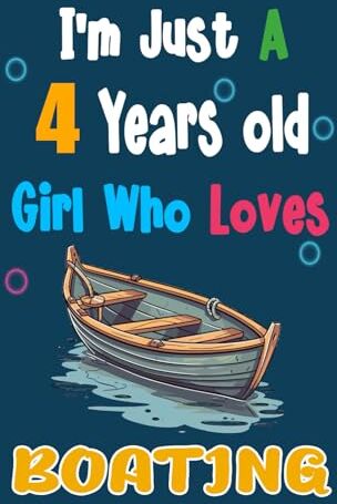 KI Store I am just a 4 years old girl who loves Boating: Lined Notebook, Thanksgiving & Birthday Gift for 4 Years Boating Lovers