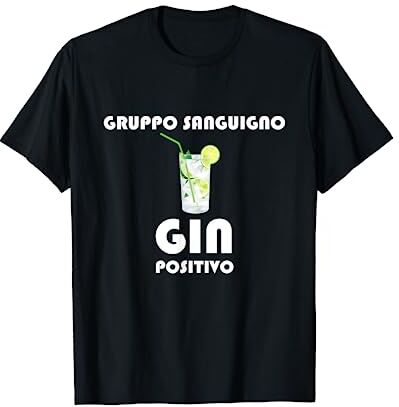 Bevitori Di Gin Accessori E Regali Gin Tonic Alcol Dicendo GRUPPO SANGUIGNO GIN POSITIVO Maglietta