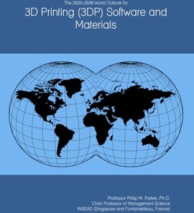 Parker The 2025-2030 World Outlook for 3D Printing (3DP) Software and Materials