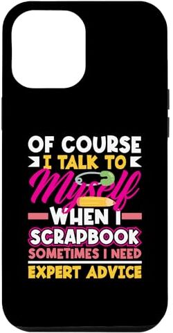 Funny Scrapbooking Scrapbook Apparel & Gifts Custodia per iPhone 14 Plus Album di ritagli divertente con scritta in inglese "Of Course I Talk To Me When I