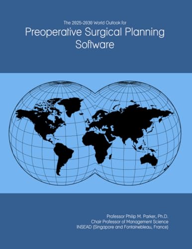Parker The 2025-2030 World Outlook for Preoperative Surgical Planning Software