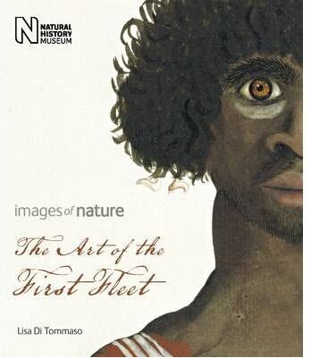 The Art of the First Fleet: Images of Nature (Paperback) Common