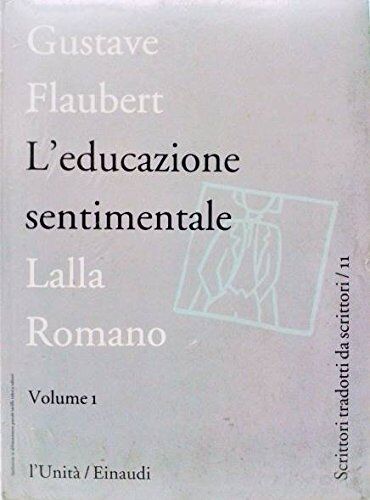 Unità L'educazione sentimentale volume primo; traduzione di Lalla Romano