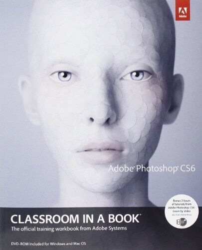 Adobe Photoshop CS6: Classroom in a Book: the Official Training Workbook from