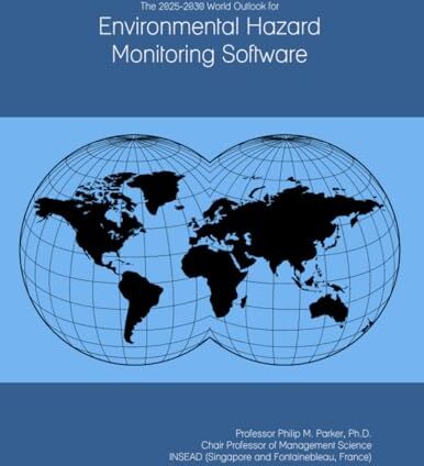 Parker The 2025-2030 World Outlook for Environmental Hazard Monitoring Software