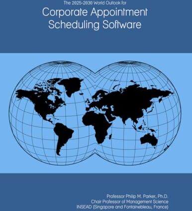 Parker The 2025-2030 World Outlook for Corporate Appointment Scheduling Software