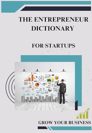 Accounting, A to Z The Entrepreneur Dictionary for Startups Dictionary of Business and Financial Terms: Smart Startup What Every Entrepreneur Needs to Know