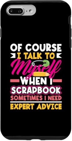 Funny Scrapbooking Scrapbook Apparel & Gifts Custodia per iPhone 7 Plus/8 Plus Album di ritagli divertente con scritta in inglese "Of Course I Talk To Me When I