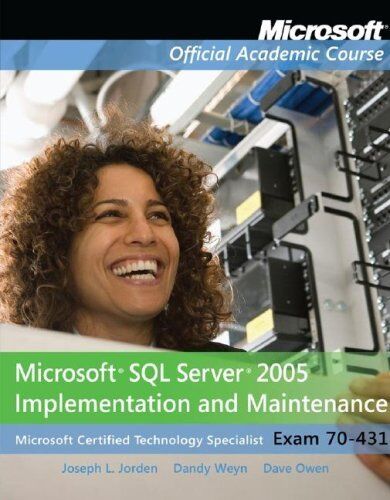 Exam 70-431 Microsoft SQL Server 2005 Implementation and Maintenance by Microsoft Official Academic Course (2008-03-07)