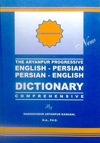 The New Aryanpur Progressive English-Persian and Persian-English Dictionary. Comprehensive