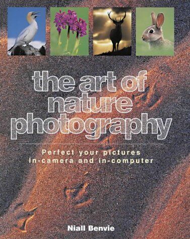 The Art of Nature Photography: Mastering the Art and Technique by Niall Benvie (2000-02-23)