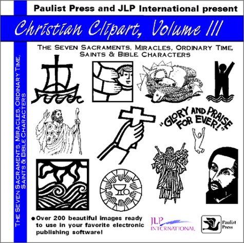 Christian Clip Art III: Sacraments, Miracles, Ordinary Time, Saints and Bible Characters by Inc. JLP International (1998-05-01)