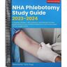 NHA Phlebotomy Study Guide 2023-2024: Complete Review + 480 Questions and Detailed Answer Explanations for the Certified Phlebotomy Technician Exam (4 Full-Length Tests)