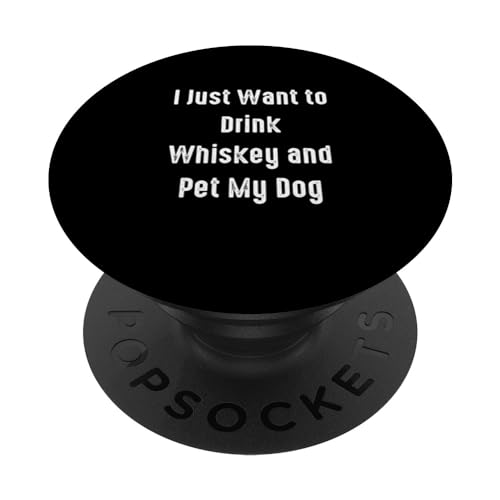 Unique Voglio solo bere whisky e animali domestici Il mio cane, proprietario del cane PopSockets PopGrip Intercambiabile
