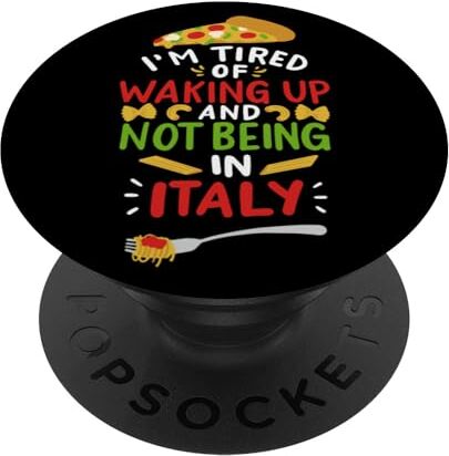 Dell I’m Tired Of Waking Up And Not Being In Italy Amo l'Italia PopSockets PopGrip Intercambiabile