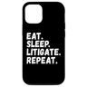 Eat Sleep Litigate Repeat Custodia per iPhone 15 Pro Avvocato Divertente Mangia Dormire Litigate Ripetizione