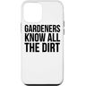 Gardeners Know All The Dirt Custodia per iPhone 12 mini I giardinieri conoscono tutta la sporcizia Giardinaggio divertente