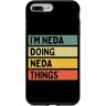 Personalized Gift Ideas Neda Custodia per iPhone 7 Plus/8 Plus I'm Neda Doing Neda Things Divertente Citazione Personalizzata