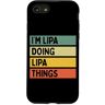 Personalized Gift Ideas Lipa Custodia per iPhone SE (2020) / 7 / 8 Io sono Lipa Doing Lipa Things Divertente Citazione Personalizzata