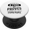 Arguing With A Fool Only Tee Ironic Quotes Discutere con uno sciocco dimostra solo che ci sono due persone stupide PopSockets PopGrip Intercambiabile