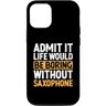 Saxophone Instrument Saxophonist Gifts Custodia per iPhone 14 Ammetti che la vita sarebbe noiosa senza sassofonista