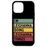 Personalized Gift Ideas Leighanna Custodia per iPhone 12 Pro Max I'm Leighanna Doing Leighanna Things Divertente Personalizzato