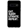 Eat Sleep Litigate Repeat Custodia per Galaxy S10 Avvocato Divertente Mangia Dormire Litigate Ripetizione