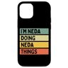 Personalized Gift Ideas Neda Custodia per iPhone 14 I'm Neda Doing Neda Things Divertente Citazione Personalizzata